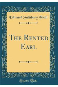 The Rented Earl (Classic Reprint)