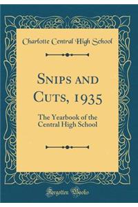 Snips and Cuts, 1935: The Yearbook of the Central High School (Classic Reprint)