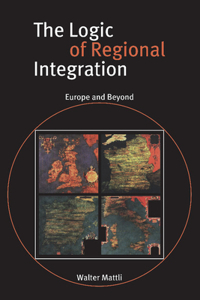 Logic of Regional Integration: Europe and Beyond