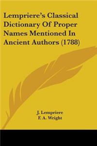 Lempriere's Classical Dictionary Of Proper Names Mentioned In Ancient Authors (1788)