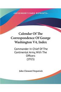 Calendar Of The Correspondence Of George Washington V4, Index