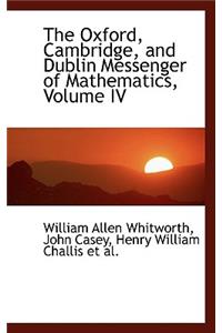 The Oxford, Cambridge, and Dublin Messenger of Mathematics, Volume IV