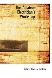The Amateur Electrician's Workshop