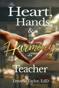 The Heart, Hands, & Harmony of a Teacher