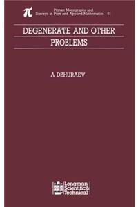 Degenerate and Other Problems