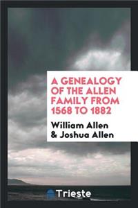 A Genealogy of the Allen Family from 1568 to 1882