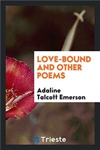 Love-Bound and Other Poems