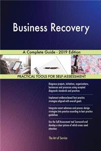 Business Recovery A Complete Guide - 2019 Edition