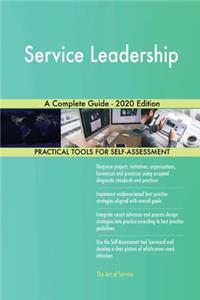 Service Leadership A Complete Guide - 2020 Edition