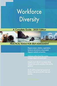 Workforce Diversity A Complete Guide - 2020 Edition