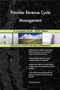 Provider Revenue Cycle Management A Complete Guide - 2020 Edition