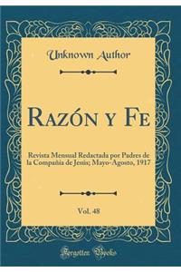 RazÃ³n Y Fe, Vol. 48: Revista Mensual Redactada Por Padres de la CompaÃ±Ã­a de JesÃºs; Mayo-Agosto, 1917 (Classic Reprint)