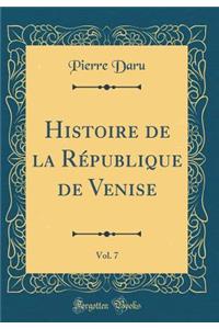 Histoire de la République de Venise, Vol. 7 (Classic Reprint)