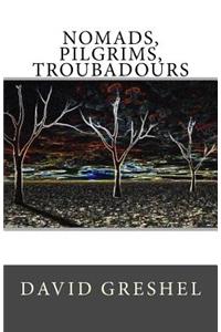 Nomads, Pilgrims, Troubadours