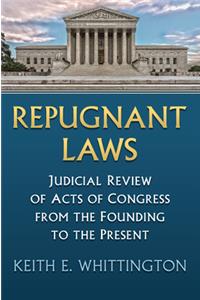 Repugnant Laws: Judicial Review of Acts of Congress from the Founding to the Present