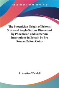 Phoenician Origin of Britons Scots and Anglo Saxons Discovered by Phoenician and Sumerian Inscriptions in Britain by Pre Roman Briton Coins