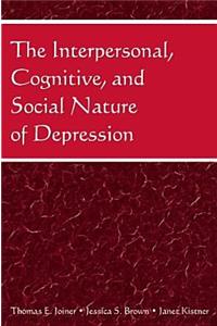 The Interpersonal, Cognitive, and Social Nature of Depression
