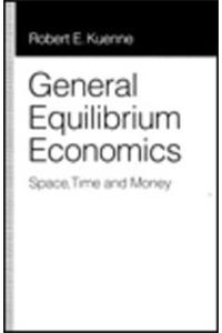 General Equilibrium Economics: Space, Time and Money