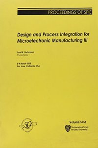 Design and Process Integration for Microelectronic Manufacturing III