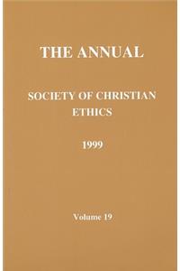 Annual of the Society of Christian Ethics 1999