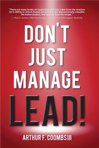 Don't Just Manage--Lead!