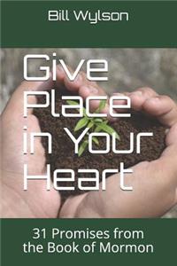 Give Place in Your Heart
