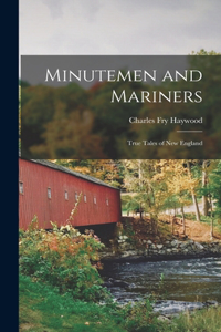 Minutemen and Mariners; True Tales of New England