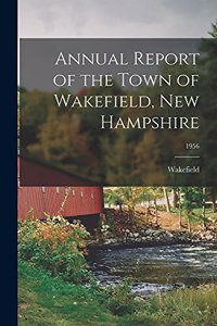 Annual Report of the Town of Wakefield, New Hampshire; 1956