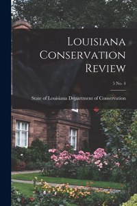 Louisiana Conservation Review; 5 No. 4