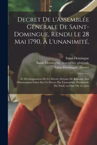 Decret De L'Assemblée Générale De Saint-Domingue, Rendu Le 28 Mai 1790, À L'unanimité,