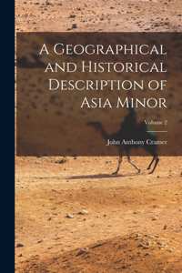 Geographical and Historical Description of Asia Minor; Volume 2