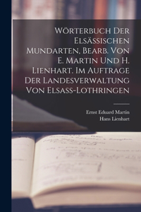 Wörterbuch der elsässischen Mundarten, bearb. von E. Martin und H. Lienhart. Im Auftrage der Landesverwaltung von Elsass-Lothringen