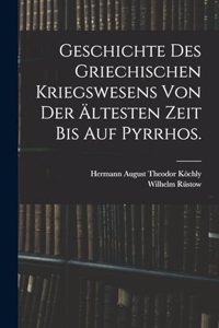 Geschichte des griechischen Kriegswesens von der ältesten Zeit bis auf Pyrrhos.