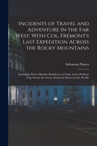 Incidents of Travel and Adventure in the Far West; With Col. Frémont's Last Expedition Across the Rocky Mountains