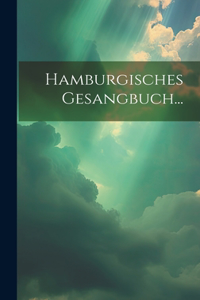 Hamburgisches Gesangbuch...