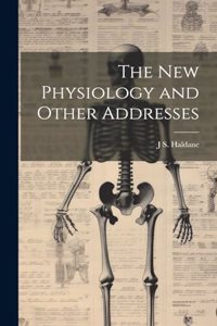 new Physiology and Other Addresses