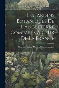 Les Jardins Botaniques de L'Angleterre Comparés à Ceux de la France