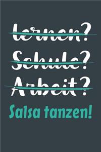 lernen? Schule? Arbeit? Salsa tanzen!