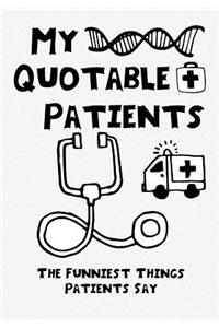 My Quotable Patients The Funniest Things Patients Say