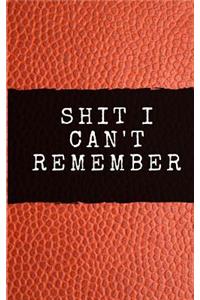 Shit I can't Remember