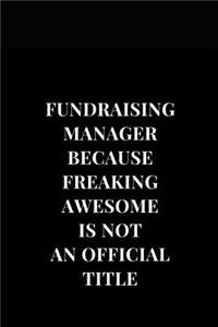 Fundraising Manager Because Freaking Awesome Is Not An Official Title