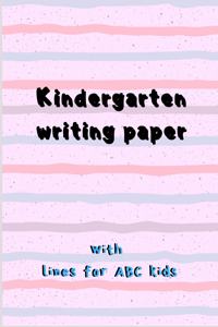 Kindergarten Writing Paper With lines for ABC Kids