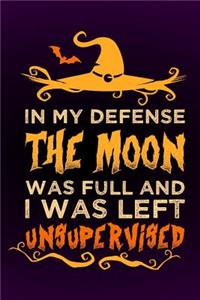 In my defense the moon was full and I was left unsupervised