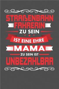 Straßenbahnfahrerin Zu Sein Ist Eine Ehre - Mama Zu Sein Ist Unbezahlbar