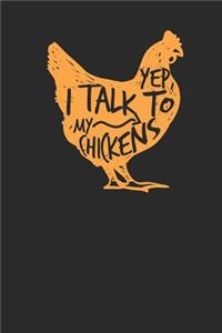 Yep I Talk To My Chickens