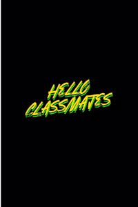 Hello Classmates