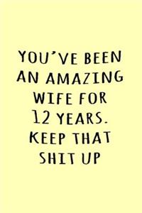 You've been an amazing wife for 12 years. Keep that shit up