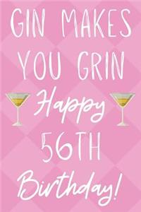 Gin Makes You Grin Happy 56th Birthday