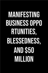 Manifesting Business Opportunities Blessedness And 50 Million