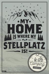 My Home is where my Stellplatz is! I Camping Logbuch I Band 1
